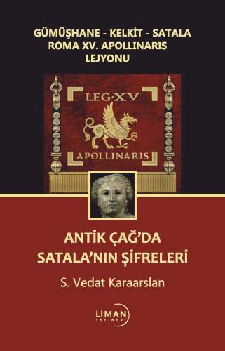 Gümüşhane-Kelkit-Satala Roma Xv. Apollınarıs Lejyonu Antik Çağ'da Satalanın Şifreleri - 1