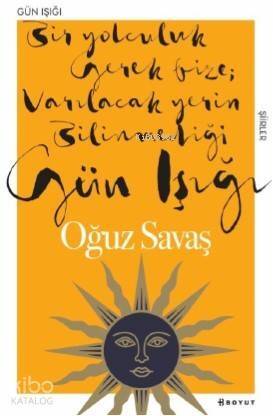 Gün Işığı; Bir Yolculuk Gerek Bize Varılacak Yerin Bilinmediği Gün Işığı - 1