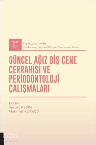 Güncel Ağız, Diş, Çene Cerrahisi ve Periodontoloji Çalışmaları ( AYBAK 2021 Mart ) - 1