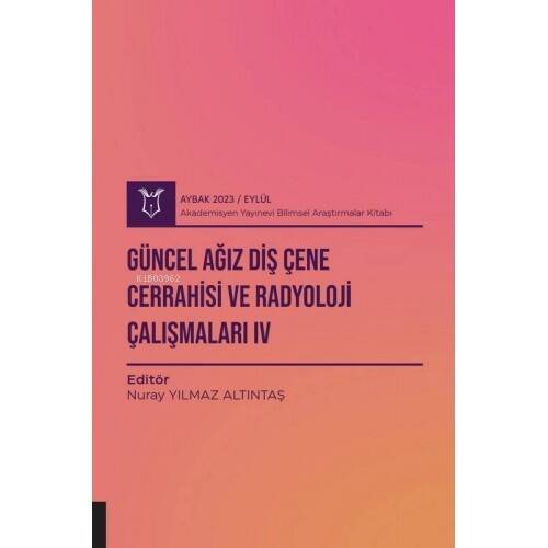 Güncel Ağız Diş Çene Cerrahisi ve Radyoloji Çalışmaları IV ( Aybak 2023 Eylül ) - 1