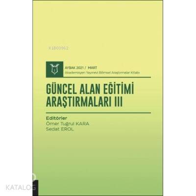 Güncel Alan Eğitimi Araştırmaları III ; ( AYBAK 2021 Mart ) - 1