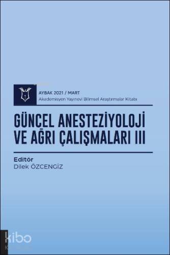 Güncel Anesteziyoloji ve Ağrı Çalışmaları III ( AYBAK 2021 Mart ) - 1