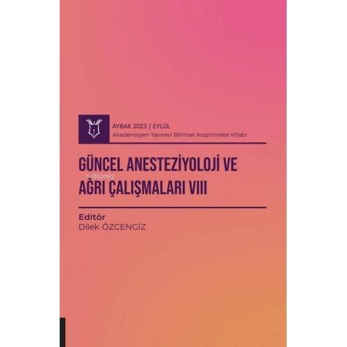 Güncel Anesteziyoloji ve Ağrı Çalışmaları VIII ( Aybak 2023 Eylül ) - 1