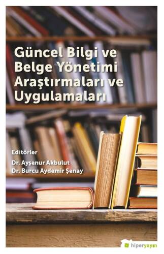 Güncel Bilgi ve Belge Yönetimi Araştırmaları ve Uygulamaları - 1