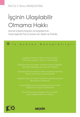 Güncel Çalışma Koşulları ve Karşılaştırmalı Hukuk Işığında Türk İş Hukuku İçin Tespit ve Öneriler İşçinin Ulaşılabilir Olmama Hakkı;İş Hukuku Monografileri - 1