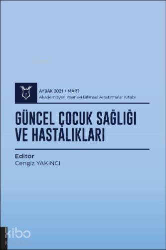 Güncel Çocuk Sağlığı ve Hastalıkları ( AYBAK 2021 Mart ) - 1