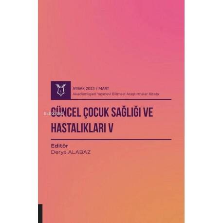 Güncel Çocuk Sağlığı ve Hastalıkları V ( Aybak 2023 Mart ) - 1