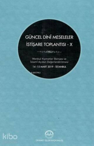 Güncel Dini Meseleler İstişare Toplantısı - X;Menkul Kıymetler Borsası ve İslami Açıdan Değerlendirilmesi 14- 15 Mart 2019 İstanbul - 1