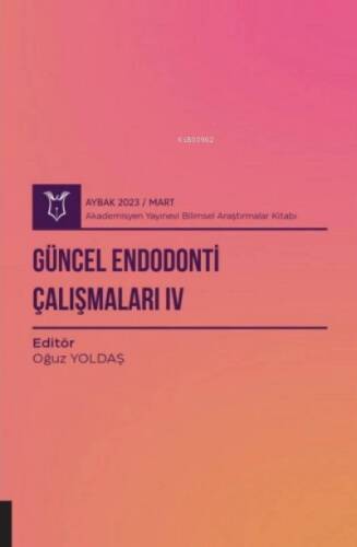 Güncel Endodonti Çalışmaları IV ( Aybak 2023 Mart ) - 1