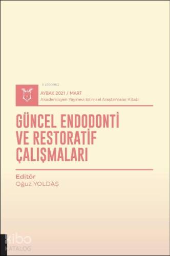 Güncel Endodonti ve Restoratif Çalışmaları ( Aybak 2021 Mart ) - 1