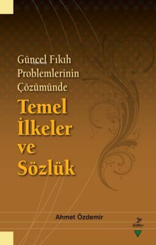 Güncel Fıkıh Problemlerinin Çözümünde Temel İlkeler ve Sözlük - 1