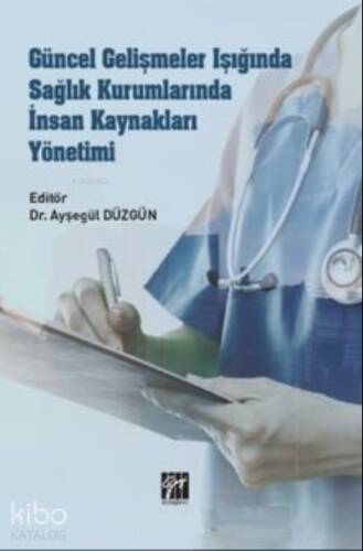 Güncel Gelişmeler Işığında Sağlık Kurumlarında İnsan Kaynakları Yönetim - 1