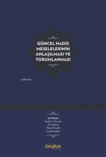 Güncel Hadis Meselelerinin Anlaşılması ve Yorumlanması - 1