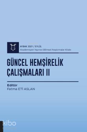 Güncel Hemşirelik Çalışmaları II ( AYBAK 2021 Eylül ) - 1