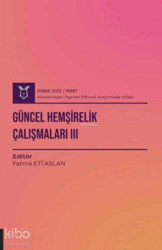 Güncel Hemşirelik Çalışmaları III ( AYBAK 2022 Mart ) - 1