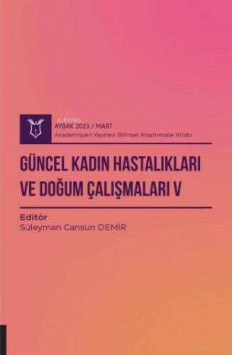 Güncel Kadın Hastalıkları ve Doğum Çalışmaları V ( Aybak 2023 Mart ) - 1