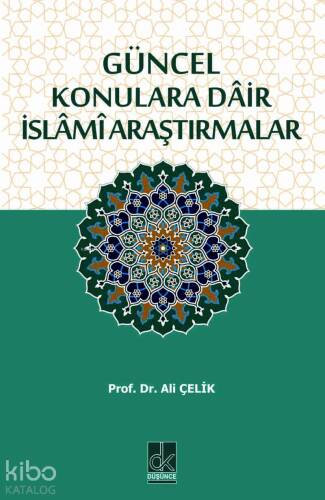 GÜNCEL KONULARA DÂİR İSLÂMÎ ARAŞTIRMALAR - 1