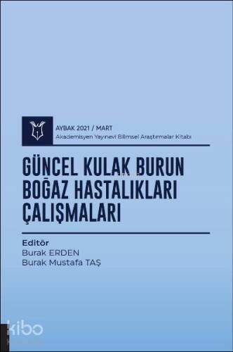 Güncel Kulak Burun Boğaz Hastalıkları Çalışmaları ( AYBAK 2021 Mart ) - 1