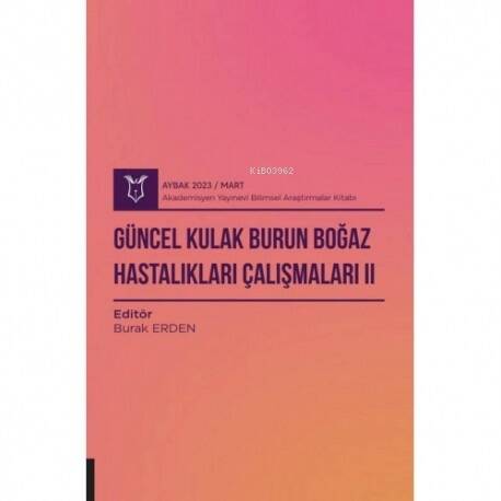 Güncel Kulak Burun Boğaz Hastalıkları Çalışmaları II ( Aybak 2023 Mart ) - 1