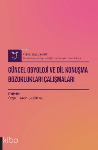 Güncel Odyoloji ve Dil Konuşma Bozuklukları Çalışmaları ( Aybak 2022 Mart ) - 1