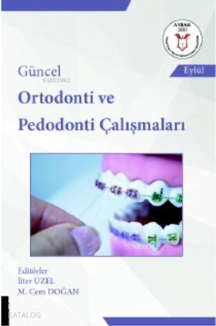 Güncel Ortodonti ve Pedodonti Çalışmaları - 1