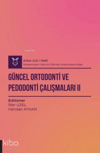 Güncel Ortodonti ve Pedodonti Çalışmaları II ( Aybak 2022 Mart ) - 1