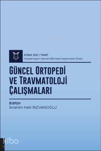 Güncel Ortopedi ve Travmatoloji Çalışmaları ( Aybak 2021 Mart ) - 1