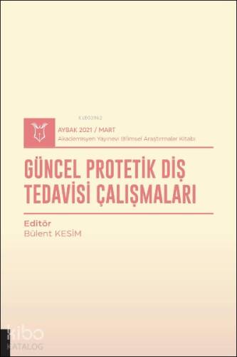 Güncel Protetik Diş Tedavisi Çalışmaları ( Aybak 2021 Mart ) - 1