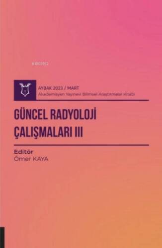 Güncel Radyoloji Çalışmaları III ( Aybak 2023 Mart ) - 1