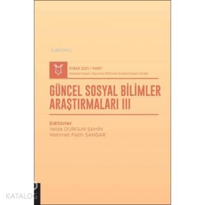 Güncel Sosyal Bilimler Araştırmaları III ; ( AYBAK 2021 Mart ) - 1