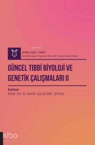 Güncel Tıbbi Biyoloji ve Genetik Çalışmaları II ( Aybak 2022 Mart ) - 1