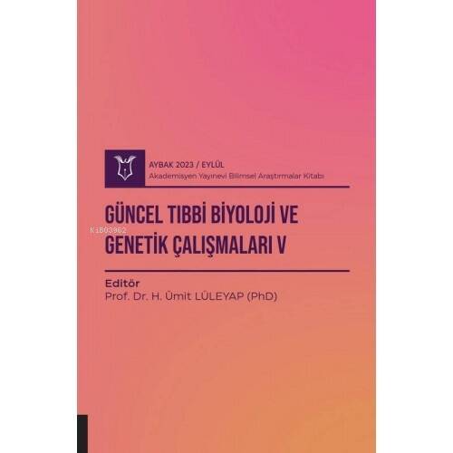 Güncel Tıbbi Biyoloji ve Genetik Çalışmaları V ( Aybak 2023 Eylül ) - 1