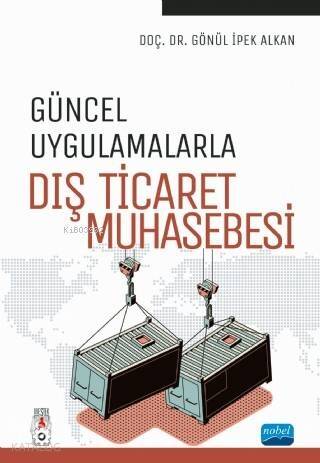 Güncel Uygulamalarla Dış Ticaret Muhasebesi - 1