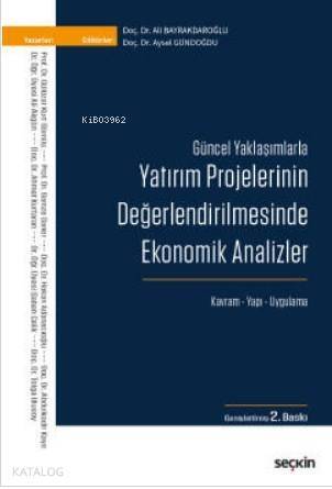 Güncel Yaklaşımlarla Yatırım Projelerinin Değerlendirilmesinde Ekonomik Analizler; Kavram – Yapı – Uygulama - 1