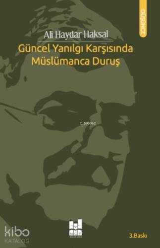 Güncel Yanılgı Karşısında Müslümanca Duruş - 1