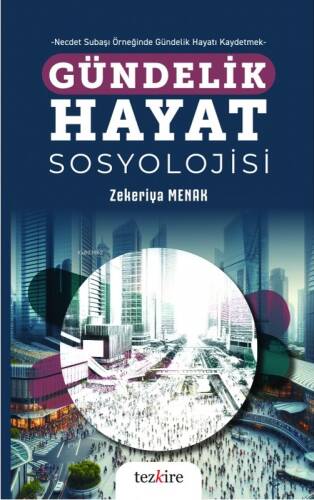 Gündelik Hayat Sosyolojisi;- Necdet Subaşı Örneğinde Gündelik Hayatı Kaydetmek- - 1