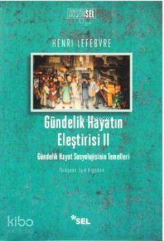 Gündelik Hayatın Eleştirisi 2; Gündelik Hayat Sosyolojisinin Temelleri - 1