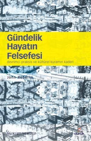 Gündelik Hayatın Felsefesi; Devrimci Praksis ve Kültürel Kuramın Kaderi - 1