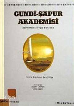 Gundi- Şapur Akademisi; Arıtoteles Doğu Yolunda - 1