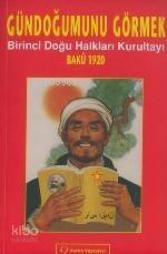 Gündoğumunu Görmek; Birinci Doğu Halkları Kurultayı (bakü 1920) - 1