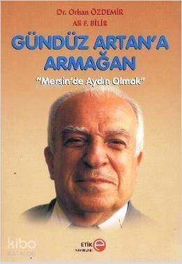 Gündüz Artan'a Armağan; Mersin'de Aydın Olmak - 1