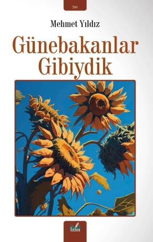 Günebakanlar Gibiydik - 1