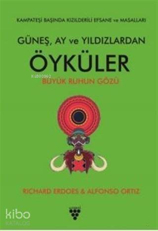 Güneş Ay ve Yıldızlardan Öyküler; Büyük Ruhun Gözü - 1