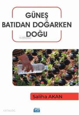 Güneş Batıdan Doğarken Doğu - 1