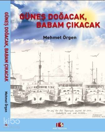 Güneş Doğacak, Babam Çıkacak - 1