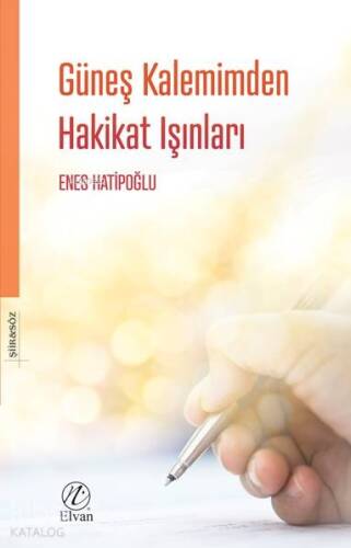 Güneş Kalemimden Hakikat Işınları - 1