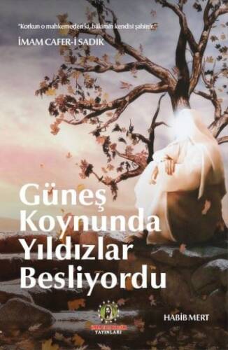 Güneş Koynunda Yıldızlar Besliyordu (İmam Caferi Sadık) - 1