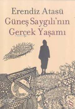 Güneş Saygılının Gerçek Yaşamı - 1