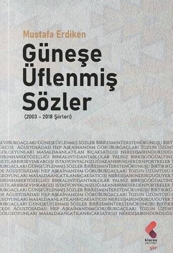 Güneşe Üflenmiş Sözler ;(2003 - 2018 Şiirleri) - 1