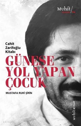 Güneşe Yol Yapan Çocuk; Cahit Zarifoğlu Kitabı - 1